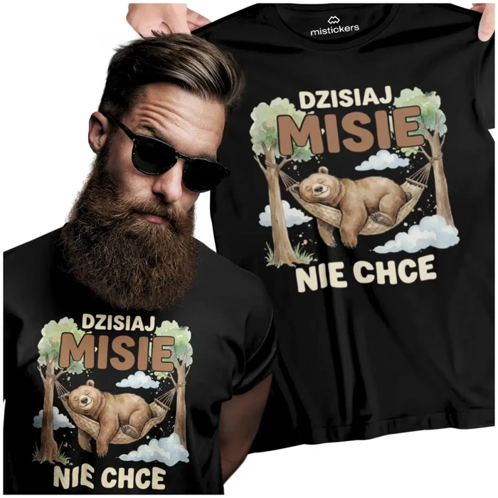 Koszulka męska - „Dzisiaj misie nie chce”